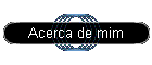 Acerca de mim